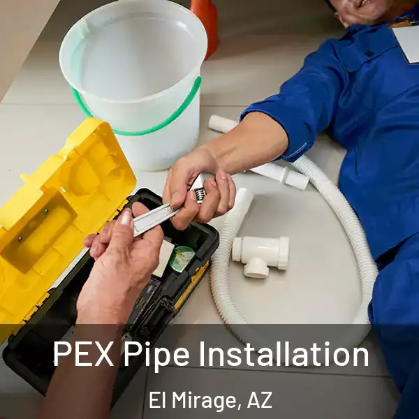  PEX Pipe Installation El Mirage, AZ